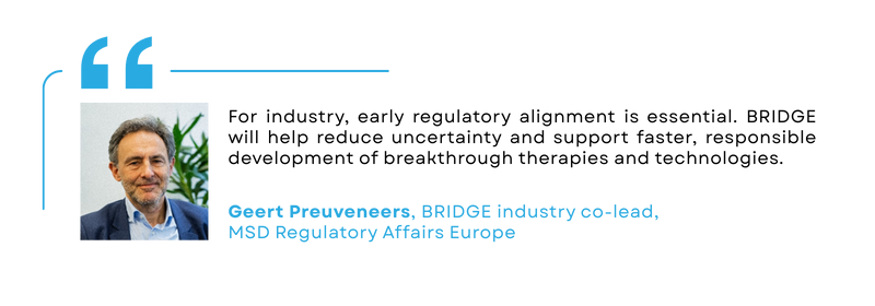 Quote by Geert Preuveneers, BRIDGE industry co-lead,  MSD Regulatory Affairs Europe
